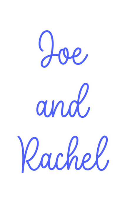 Custom Neon: Joe 
and
Rachel