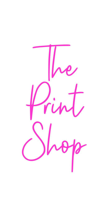 Custom Neon: The 
Print
Shop