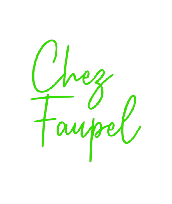 Custom Neon: Chez
Faupel