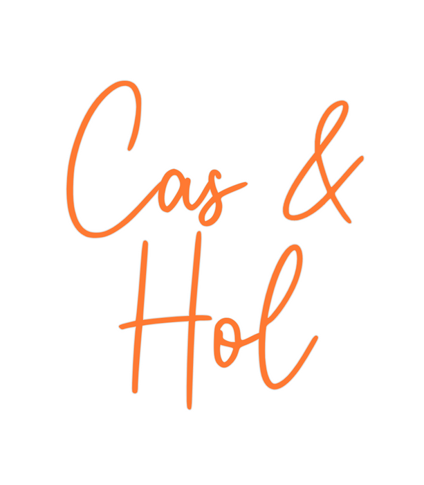 Custom Neon: Cas &
Hol