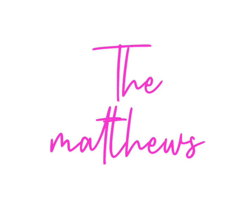 Custom Neon: The
matthews