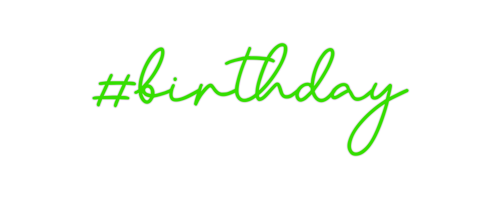 Custom Neon: #birthday