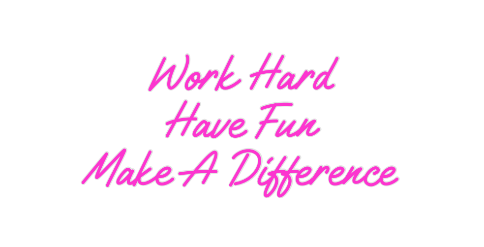 Custom Neon: Work Hard
Hav...