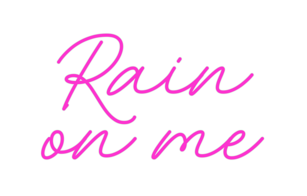 Custom Neon: Rain
on me