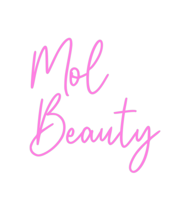 Custom Neon: Mol
Beauty