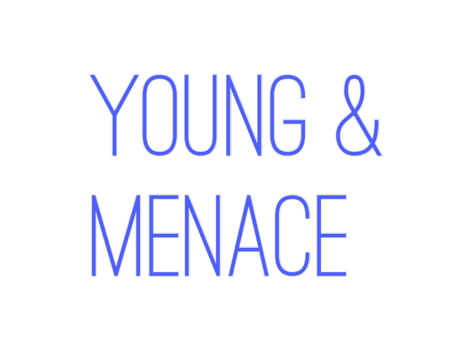 Custom Neon: Young & 
Menace