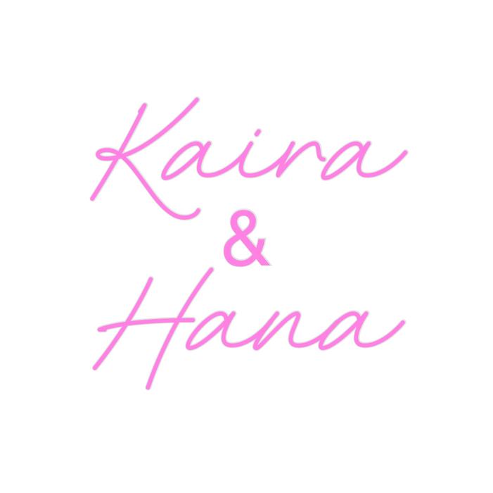 Custom Neon: Kaira
&
Hana
