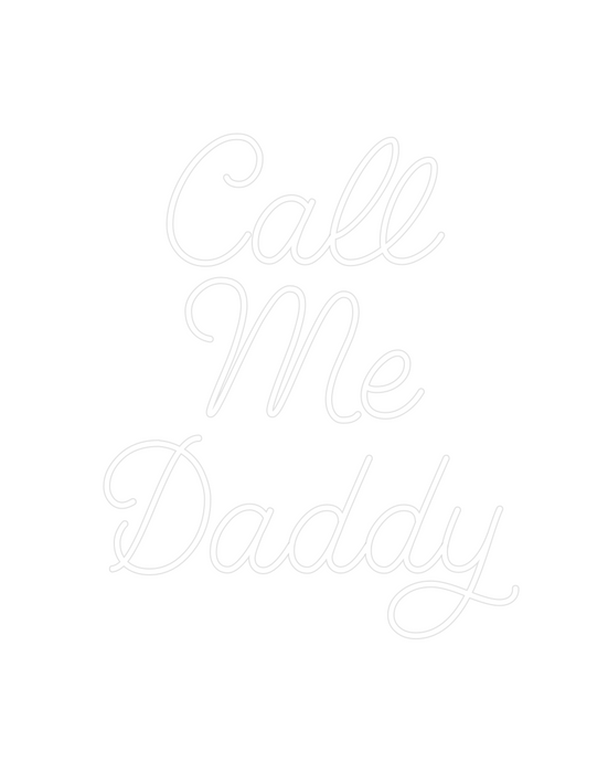 Custom Neon: Call
Me
Daddy