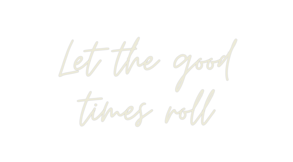 Custom Neon: Let the good
...