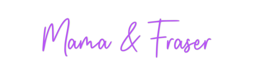 Custom Neon: Mama & Fraser