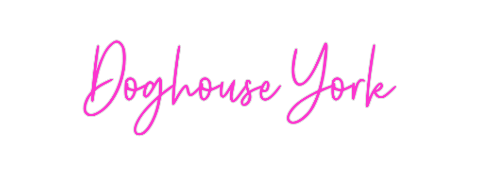 Custom Neon: Doghouse York