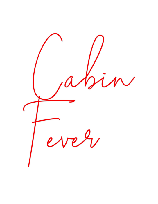 Custom Neon: Cabin
Fever