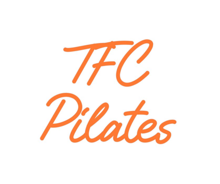 Custom Neon: TFC 
Pilates