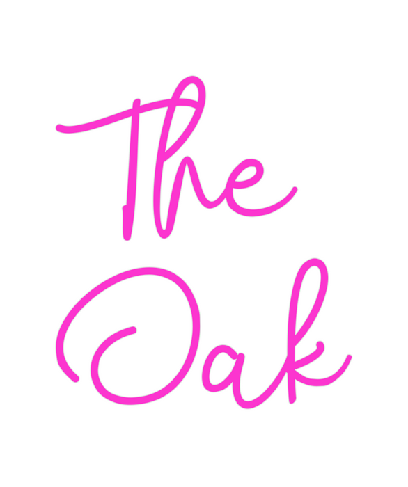 Custom Neon: The
Oak