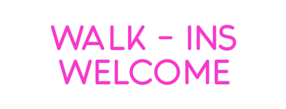 Custom Neon: Walk - ins

W...