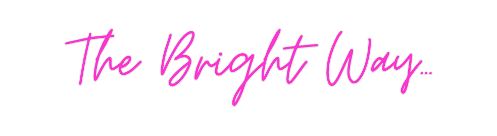 Custom Neon: The Bright Wa...