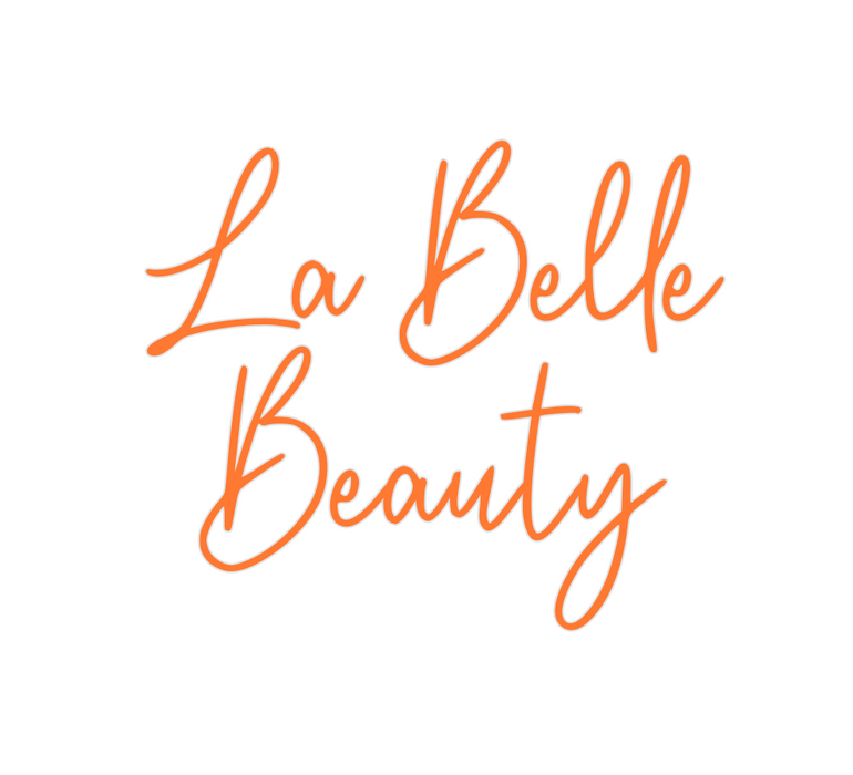 Custom Neon: La Belle
Beauty