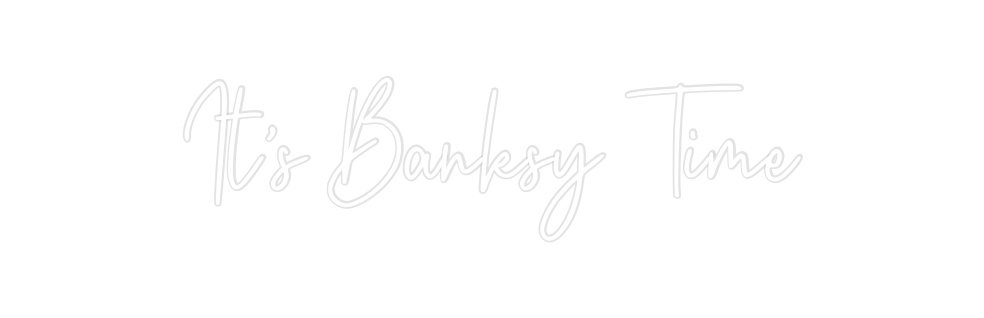 Custom Neon: It’s Banksy T...