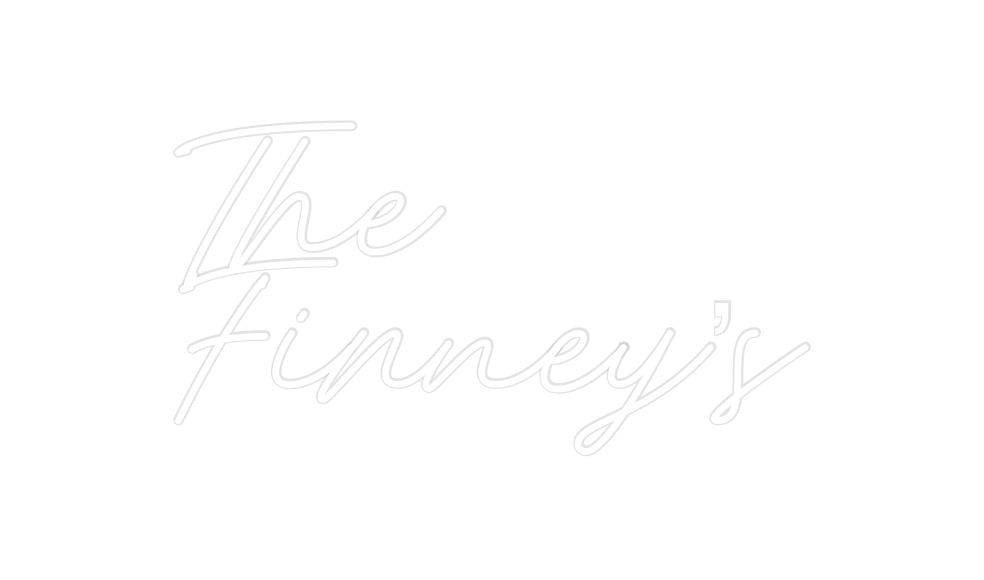 Custom Neon: The
Finney’s