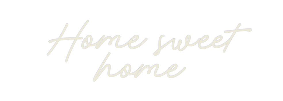 Custom Neon: Home sweet
home