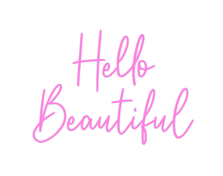 Custom Neon: Hello
Beautiful