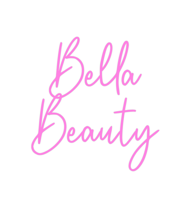 Custom Neon: Bella
Beauty