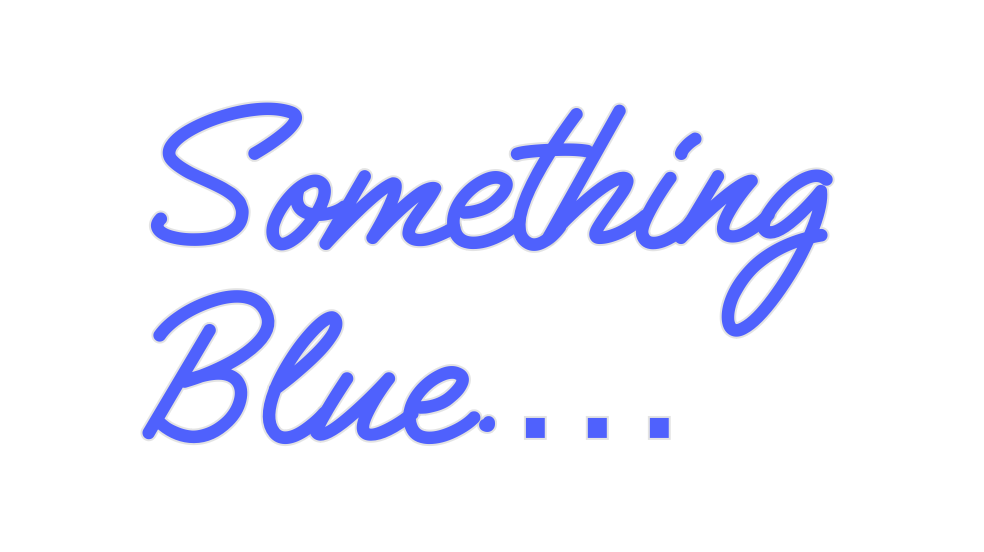 Custom Neon: Something
Blu...