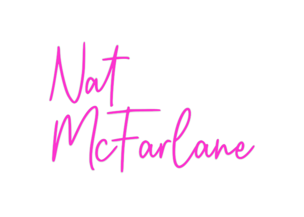 Custom Neon: Nat
McFarlane