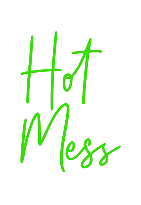 Custom Neon: Hot
Mess