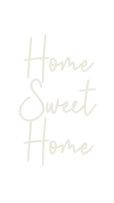 Custom Neon: Home
Sweet
Home