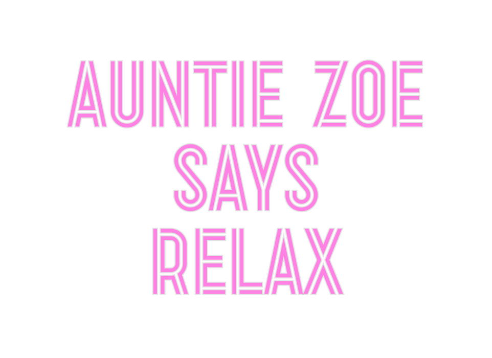 Custom Neon: Auntie Zoe 
S...