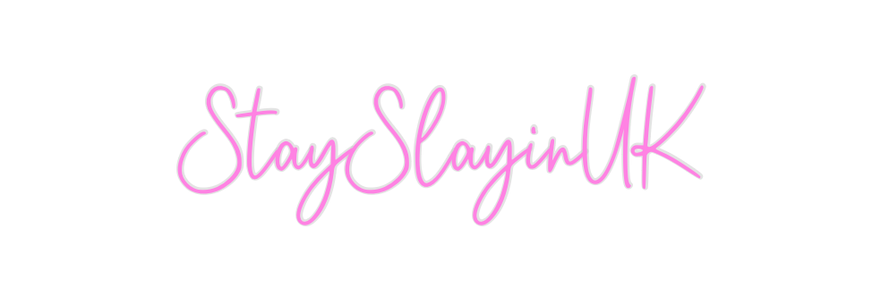 Custom Neon: StaySlayinUK