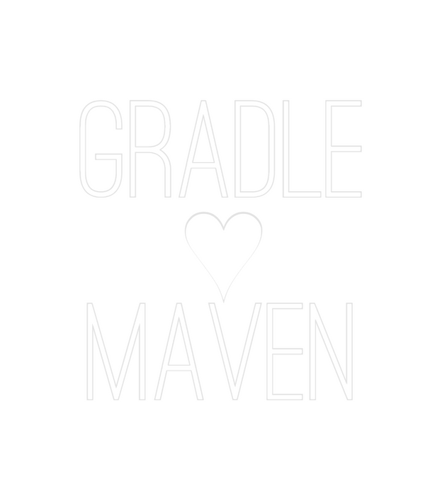 Custom Neon: Gradle 
♥
Maven