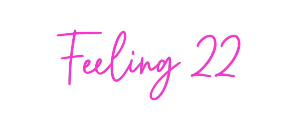 Custom Neon: Feeling 22