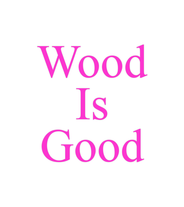Custom Neon: Wood 
Is
Good