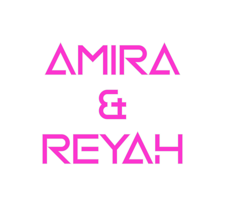 Custom Neon: AMIRA  
&
REYAH
