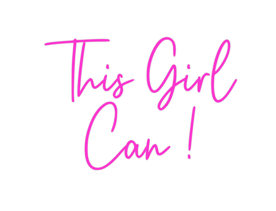 Custom Neon: This Girl
Can !