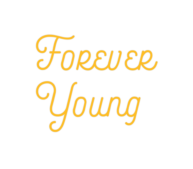 Custom Neon: Forever
Young