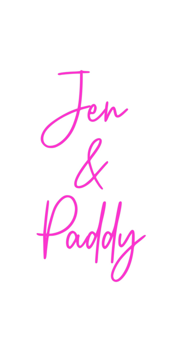 Custom Neon: Jen
& 
Paddy