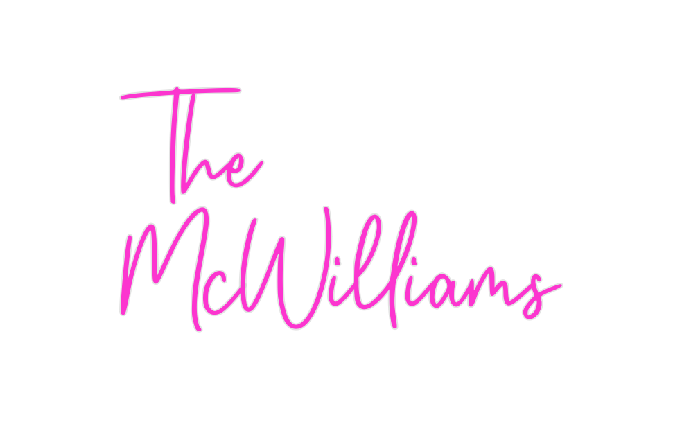 Custom Neon: The 
McWilliams
