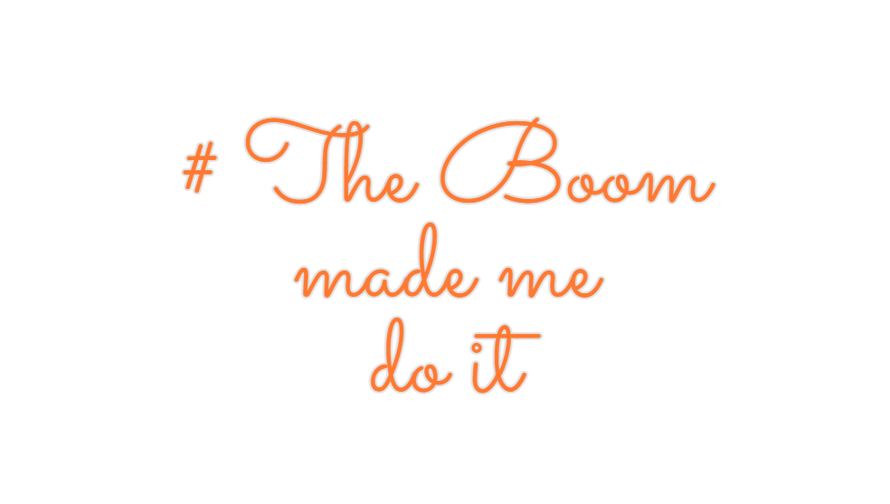 Custom Neon: # The Boom   ...