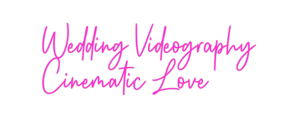 Custom Neon: Wedding Video...