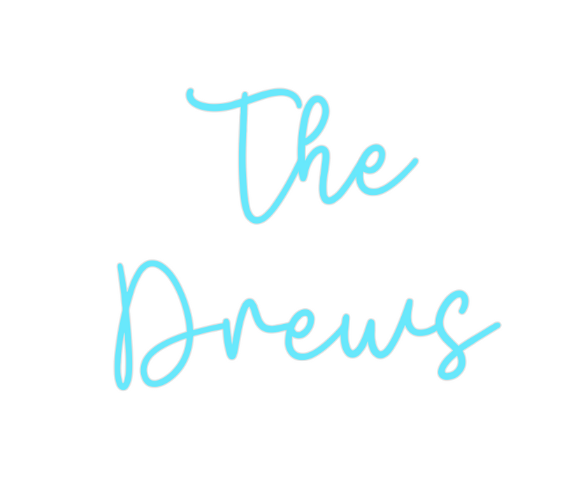 Custom Neon: The 
Drews