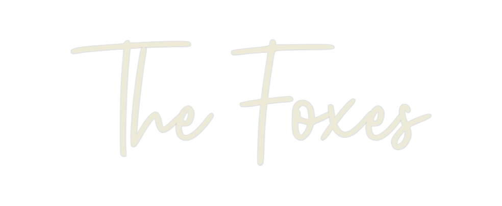 Custom Neon: The Foxes