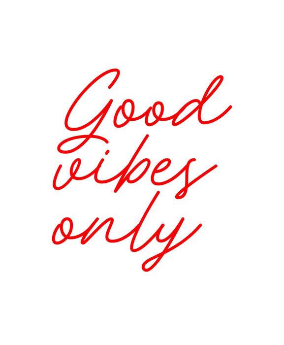 Custom Neon: Good
vibes
on...