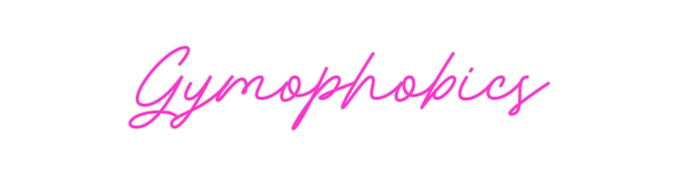 Custom Neon: Gymophobics
