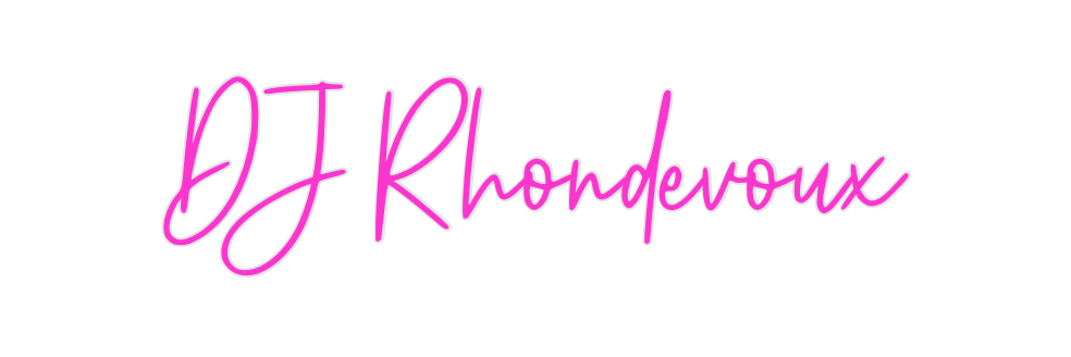 Custom Neon: DJ Rhondevoux