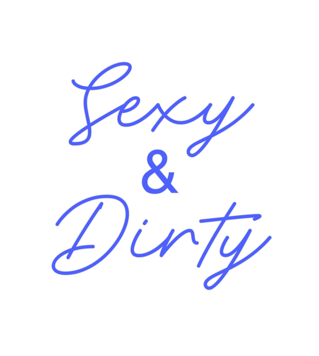 Custom Neon: Sexy
  &
Dirty