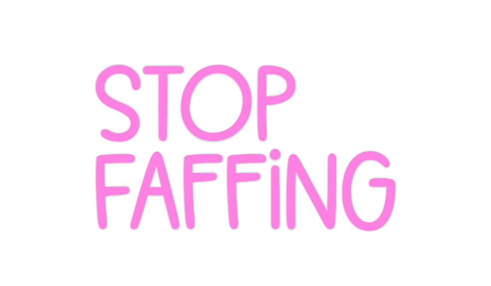 Custom Neon: Stop
Faffing