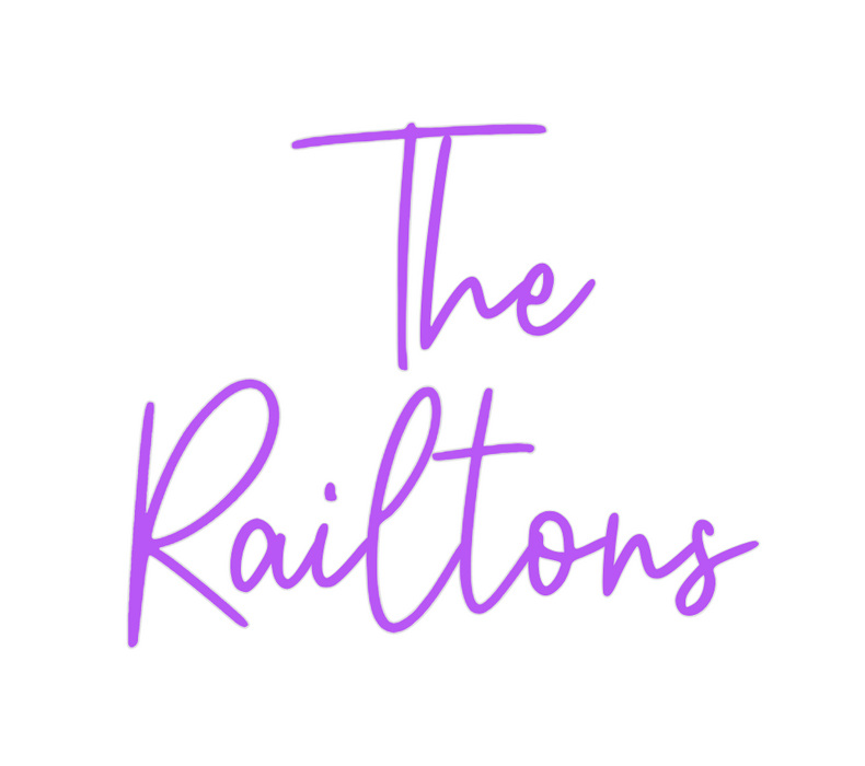 Custom Neon: The
Railtons